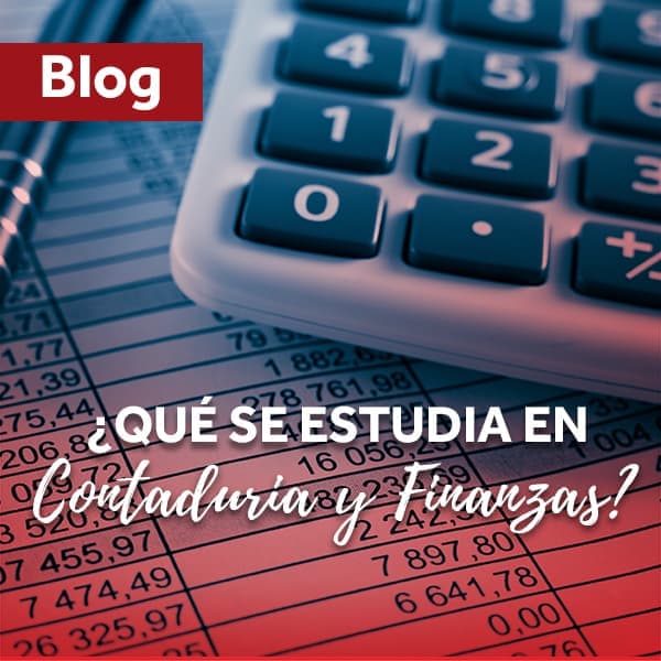 ¿QUÉ SE ESTUDIA EN CONTADURIA Y FINANZAS?