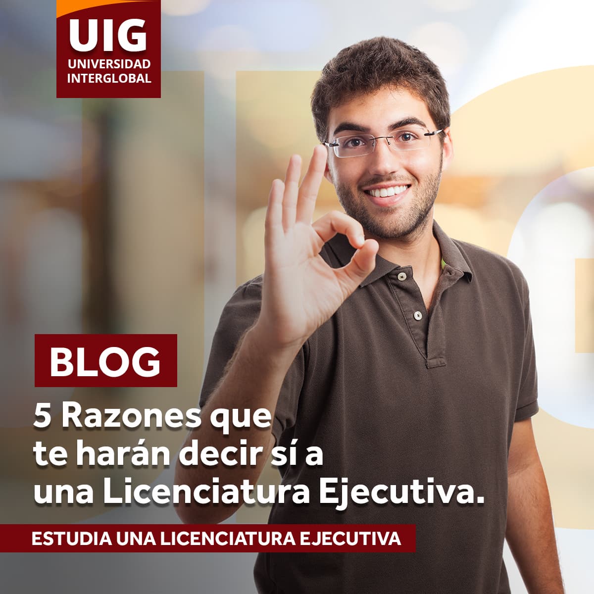 5 Razones que te harán decir sí a una Licenciatura Ejecutiva