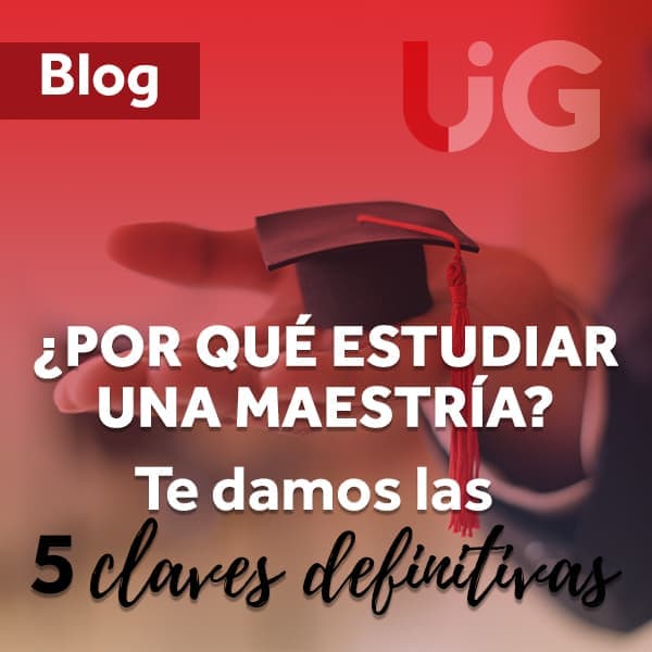 ¿Por qué estudiar una maestría? Te damos las 5 claves definitivas
